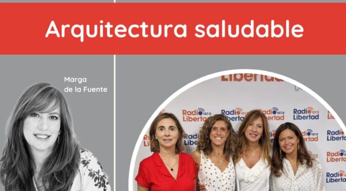 «Arquitectura saludable – clave del bienestar para la vida personal y profesional» (Patenta tu éxito, Radio Libertad)